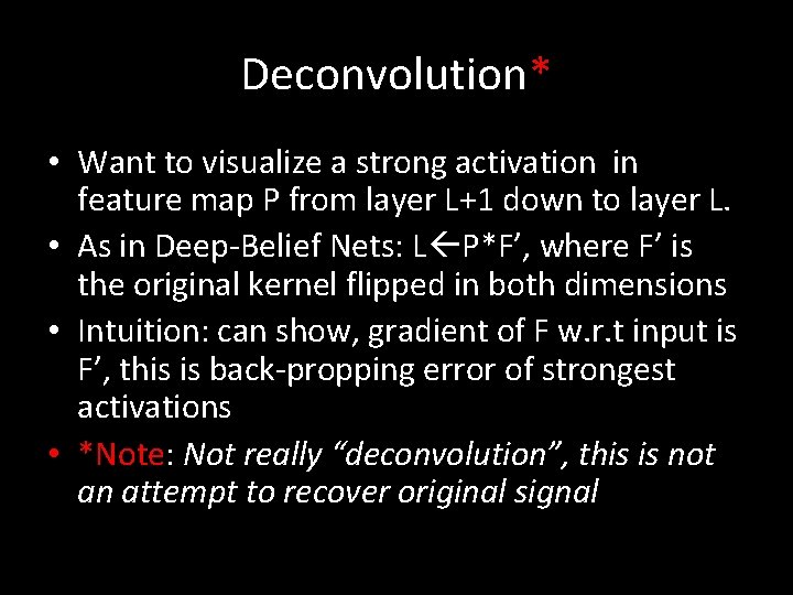 Deconvolution* • Want to visualize a strong activation in feature map P from layer