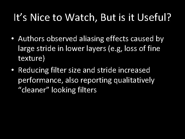 It’s Nice to Watch, But is it Useful? • Authors observed aliasing effects caused