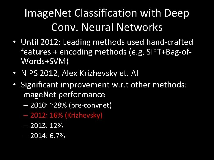 Image. Net Classification with Deep Conv. Neural Networks • Until 2012: Leading methods used