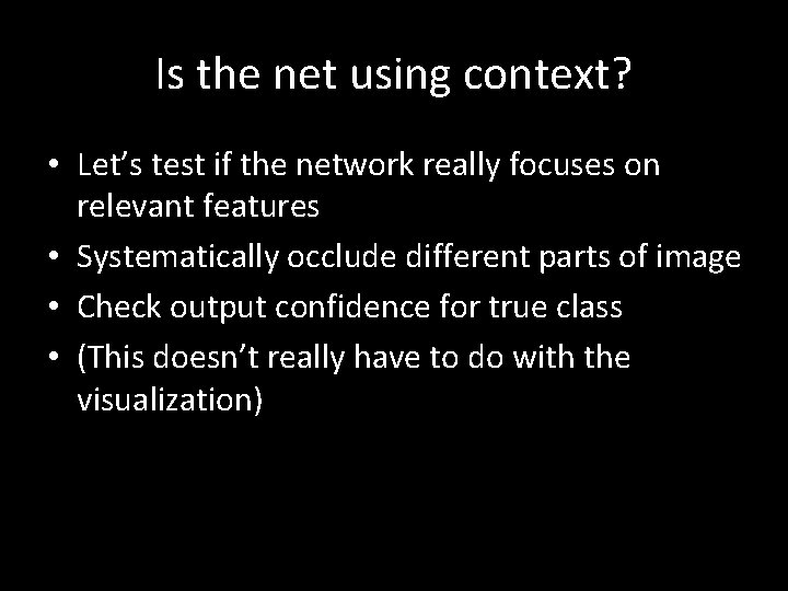 Is the net using context? • Let’s test if the network really focuses on