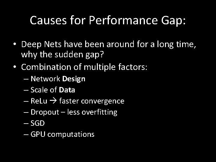 Causes for Performance Gap: • Deep Nets have been around for a long time,