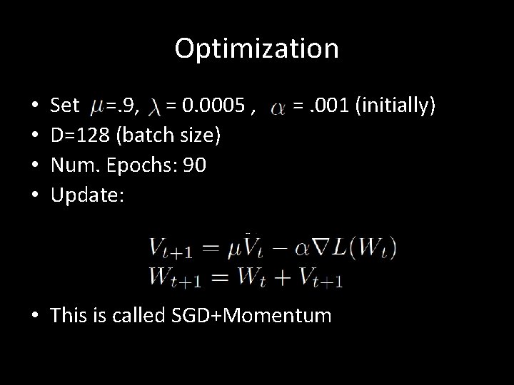 Optimization • • Set =. 9, = 0. 0005 , D=128 (batch size) Num.