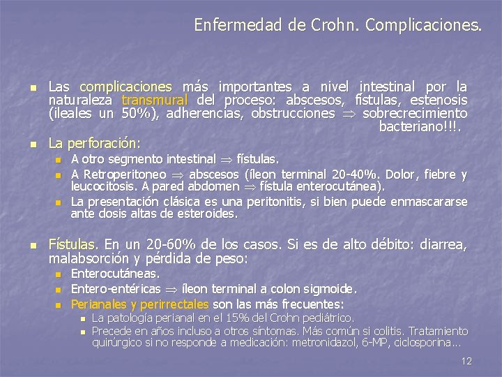 Enfermedad de Crohn. Complicaciones. n n Las complicaciones más importantes a nivel intestinal por