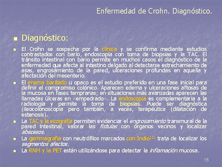 Enfermedad de Crohn. Diagnóstico. n n n Diagnóstico: El Crohn se sospecha por la