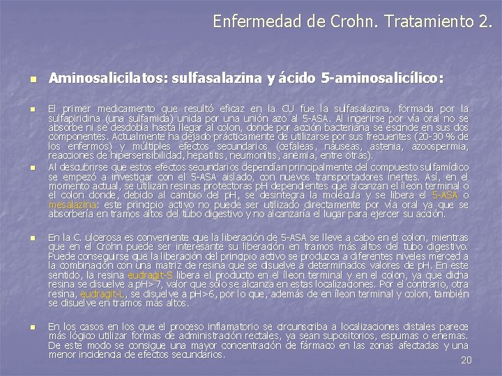 Enfermedad de Crohn. Tratamiento 2. n n n Aminosalicilatos: sulfasalazina y ácido 5 -aminosalicílico: