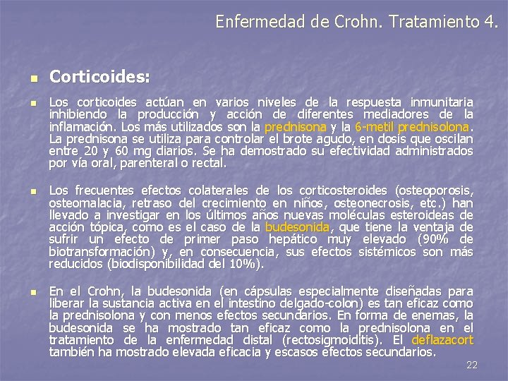 Enfermedad de Crohn. Tratamiento 4. n n Corticoides: Los corticoides actúan en varios niveles