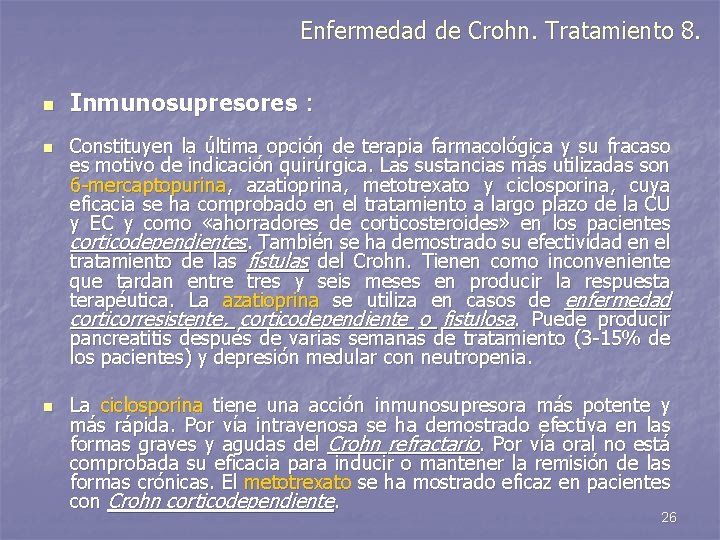Enfermedad de Crohn. Tratamiento 8. n n n Inmunosupresores : Constituyen la última opción