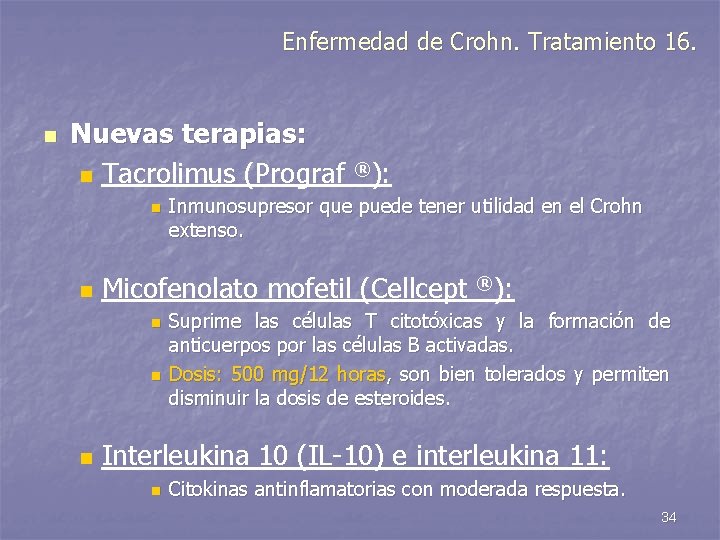 Enfermedad de Crohn. Tratamiento 16. n Nuevas terapias: n Tacrolimus (Prograf ®): n n