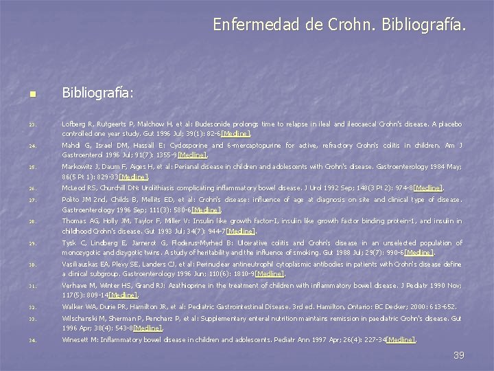 Enfermedad de Crohn. Bibliografía. n Bibliografía: 23. Lofberg R, Rutgeerts P, Malchow H, et