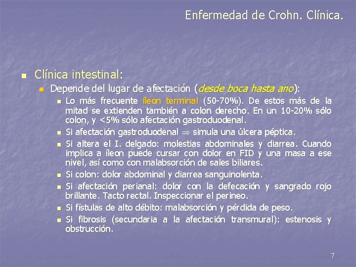 Enfermedad de Crohn. Clínica. n Clínica intestinal: n Depende del lugar de afectación (desde