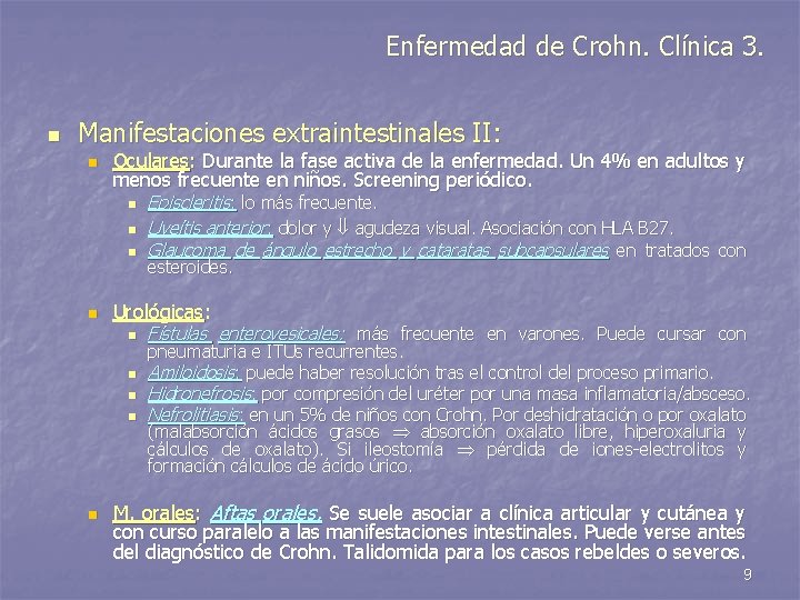 Enfermedad de Crohn. Clínica 3. n Manifestaciones extraintestinales II: n Oculares: Durante la fase