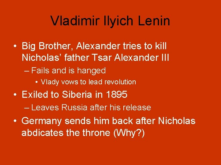 Vladimir Ilyich Lenin • Big Brother, Alexander tries to kill Nicholas’ father Tsar Alexander