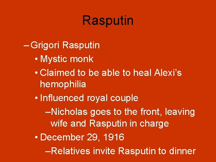 Rasputin – Grigori Rasputin • Mystic monk • Claimed to be able to heal