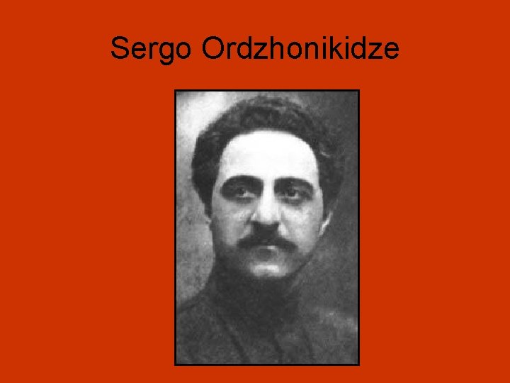 Sergo Ordzhonikidze 