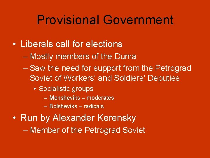 Provisional Government • Liberals call for elections – Mostly members of the Duma –