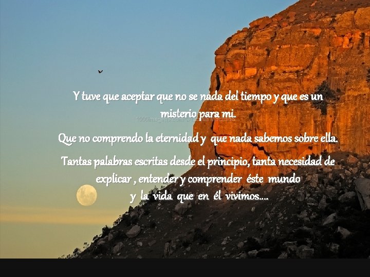 Y tuve que aceptar que no se nada del tiempo y que es un