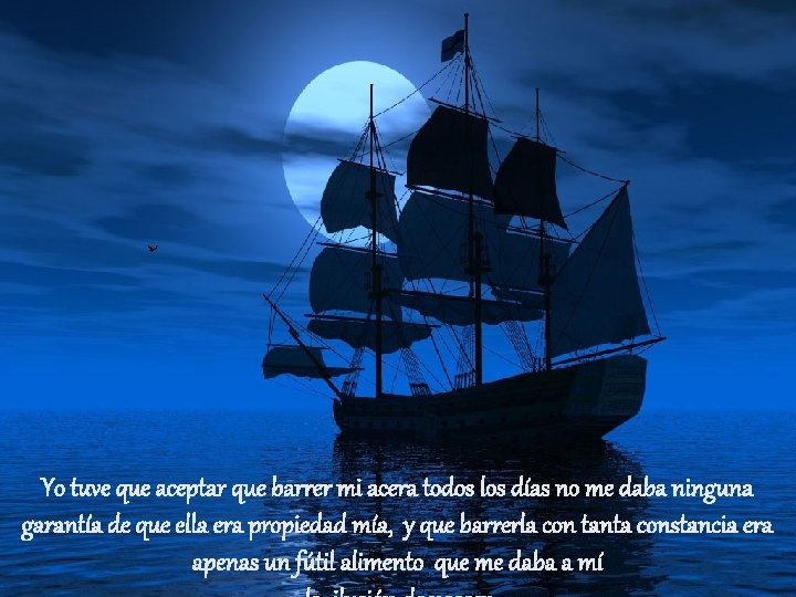 Yo tuve que aceptar que barrer mi acera todos los días no me daba