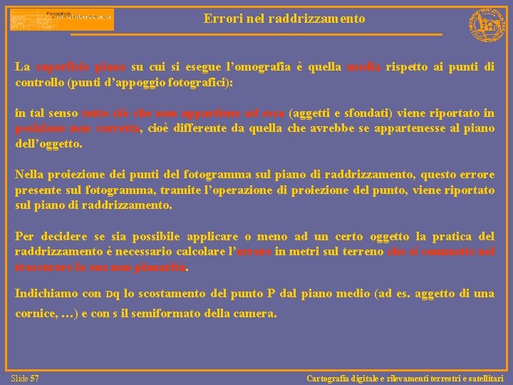 Errori nel raddrizzamento La superficie piana su cui si esegue l’omografia è quella media