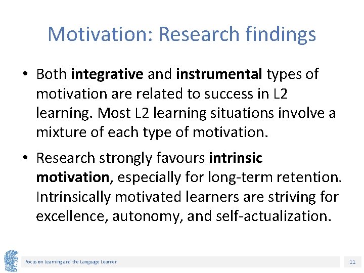 Motivation: Research findings • Both integrative and instrumental types of motivation are related to