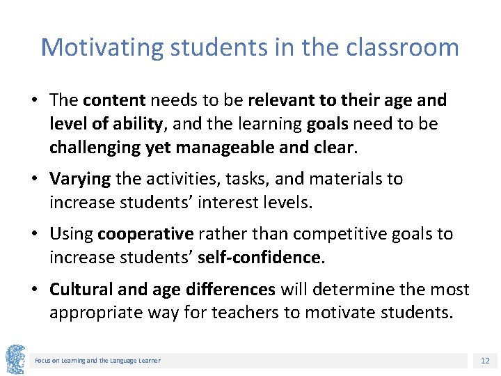 Motivating students in the classroom • The content needs to be relevant to their