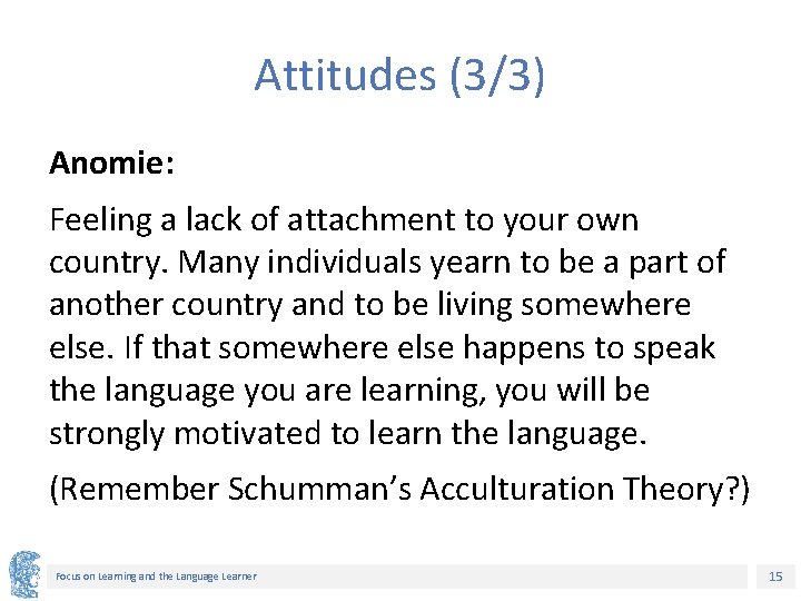 Attitudes (3/3) Anomie: Feeling a lack of attachment to your own country. Many individuals