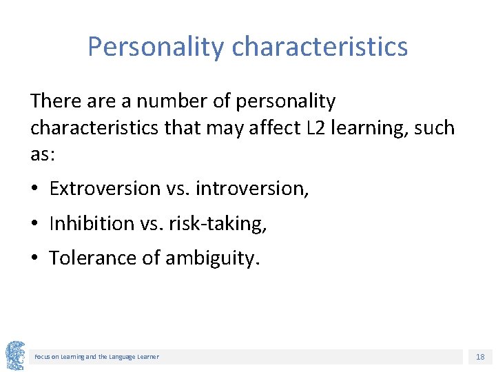 Personality characteristics There a number of personality characteristics that may affect L 2 learning,