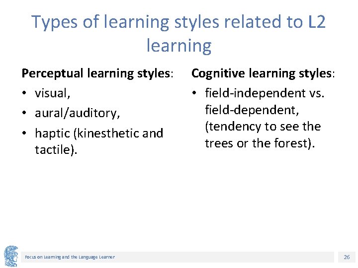 Types of learning styles related to L 2 learning Perceptual learning styles: • visual,