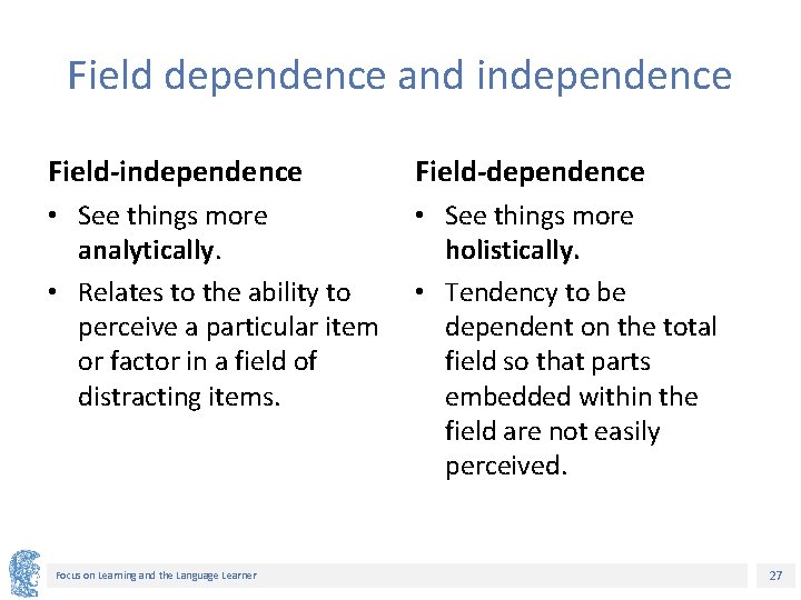 Field dependence and independence Field-dependence • See things more analytically. • Relates to the