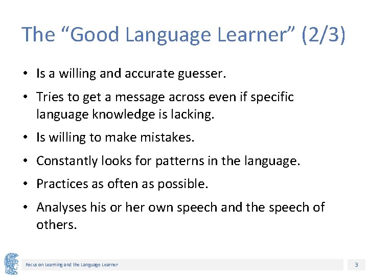 The “Good Language Learner” (2/3) • Is a willing and accurate guesser. • Tries