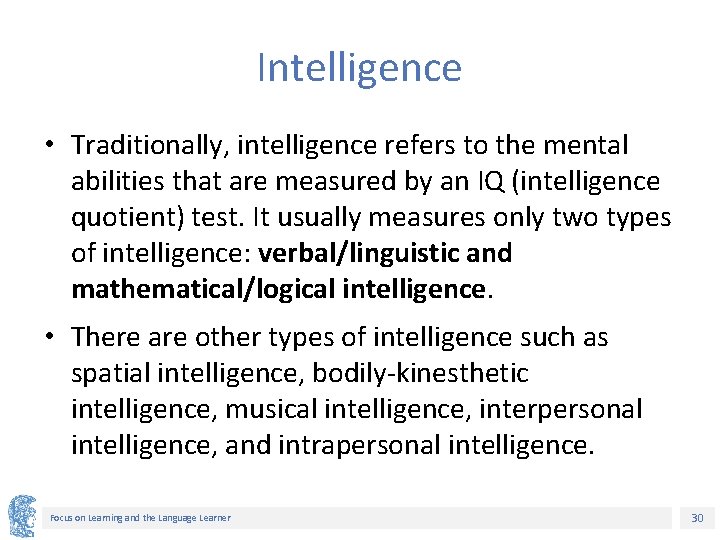 Intelligence • Traditionally, intelligence refers to the mental abilities that are measured by an