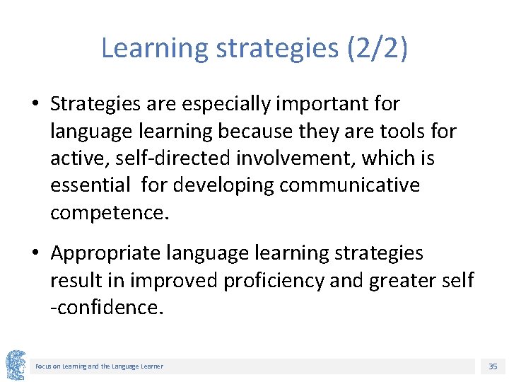 Learning strategies (2/2) • Strategies are especially important for language learning because they are