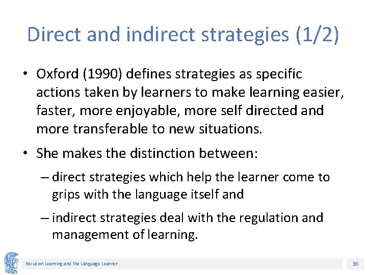 Direct and indirect strategies (1/2) • Oxford (1990) defines strategies as specific actions taken