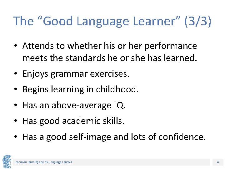 The “Good Language Learner” (3/3) • Attends to whether his or her performance meets