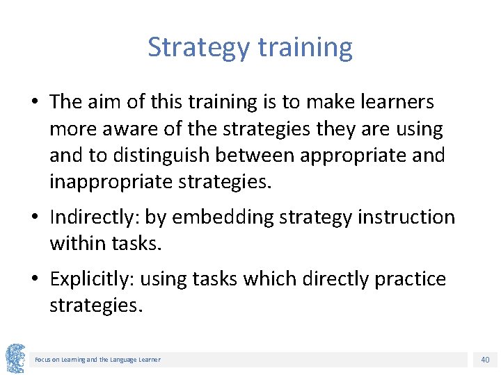 Strategy training • The aim of this training is to make learners more aware