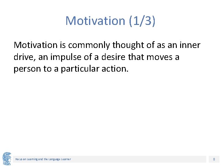 Motivation (1/3) Motivation is commonly thought of as an inner drive, an impulse of