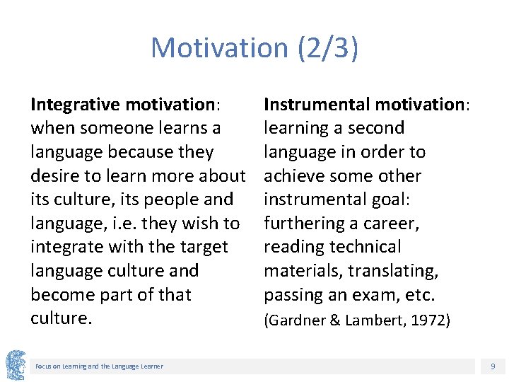 Motivation (2/3) Integrative motivation: when someone learns a language because they desire to learn