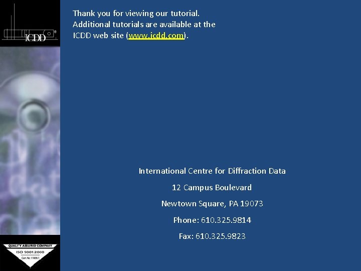 Thank you for viewing our tutorial. Additional tutorials are available at the ICDD web