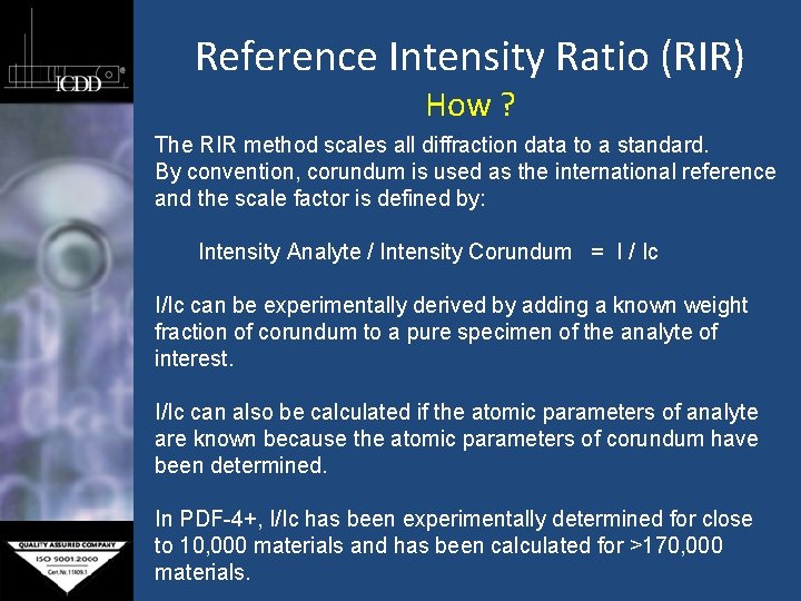 Reference Intensity Ratio (RIR) How ? The RIR method scales all diffraction data to