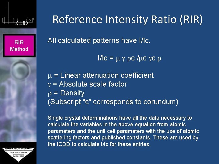 Reference Intensity Ratio (RIR) RIR Method All calculated patterns have I/Ic = c /