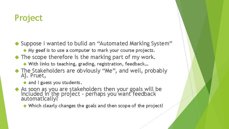 Project Suppose I wanted to build an “Automated Marking System” The scope therefore is Project Suppose I wanted to build an “Automated Marking System” The scope therefore is