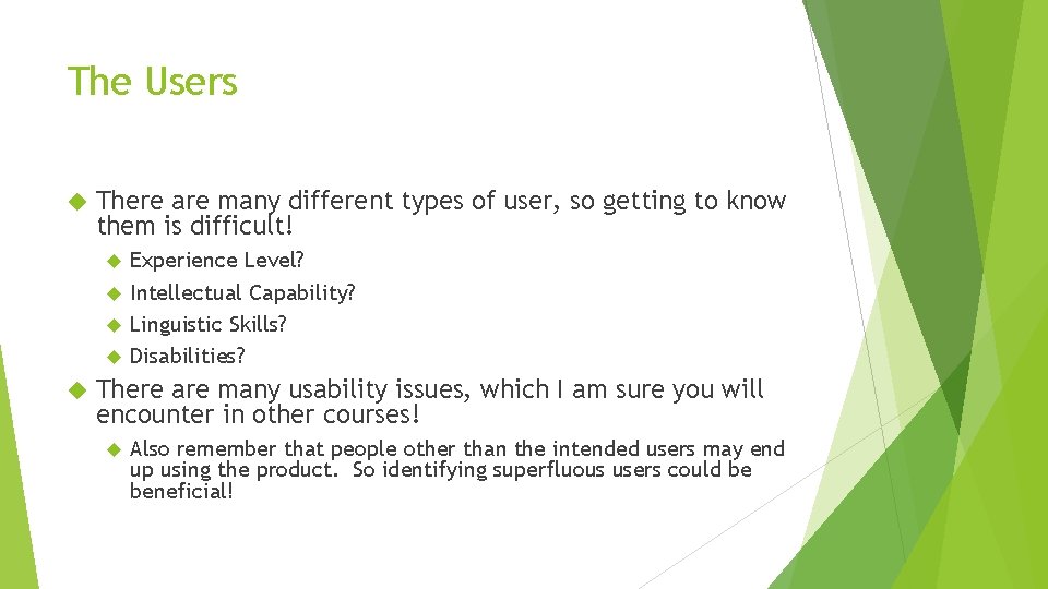 The Users There are many different types of user, so getting to know them The Users There are many different types of user, so getting to know them