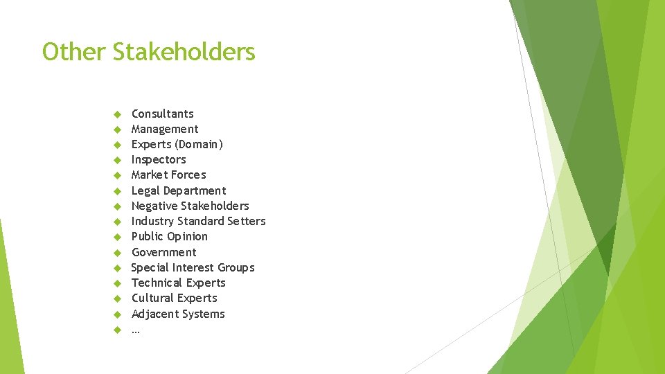 Other Stakeholders Consultants Management Experts (Domain) Inspectors Market Forces Legal Department Negative Stakeholders Industry Other Stakeholders Consultants Management Experts (Domain) Inspectors Market Forces Legal Department Negative Stakeholders Industry