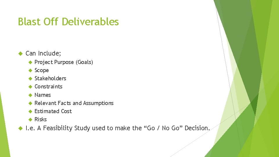 Blast Off Deliverables Can Include; Project Purpose (Goals) Scope Stakeholders Constraints Names Relevant Facts Blast Off Deliverables Can Include; Project Purpose (Goals) Scope Stakeholders Constraints Names Relevant Facts