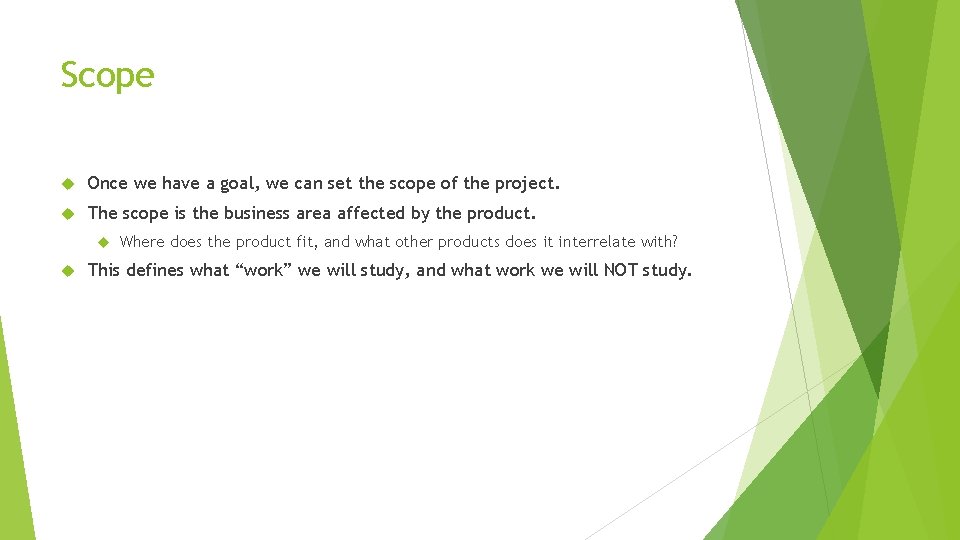 Scope Once we have a goal, we can set the scope of the project. Scope Once we have a goal, we can set the scope of the project.