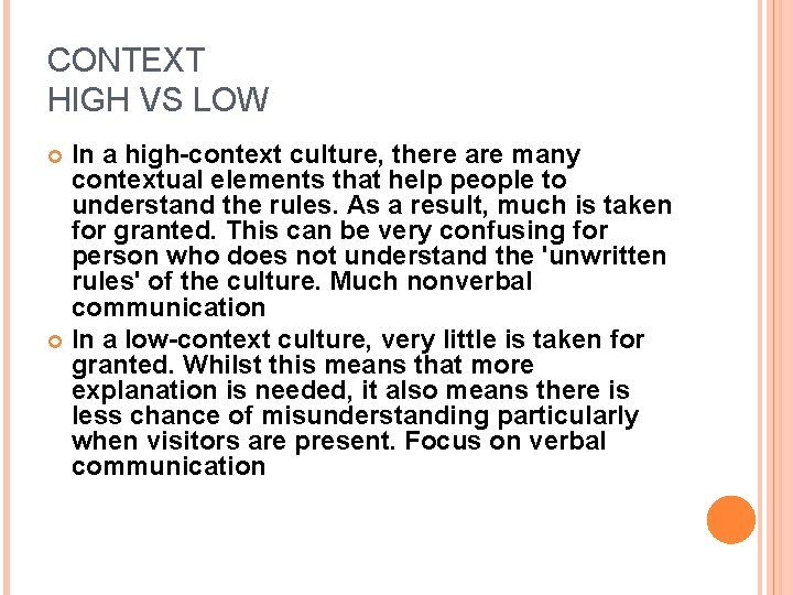 CONTEXT HIGH VS LOW In a high-context culture, there are many contextual elements that