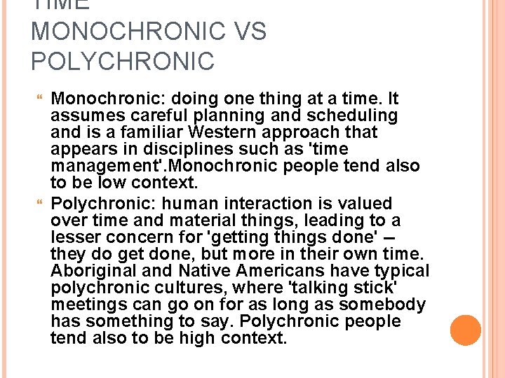 TIME MONOCHRONIC VS POLYCHRONIC Monochronic: doing one thing at a time. It assumes careful