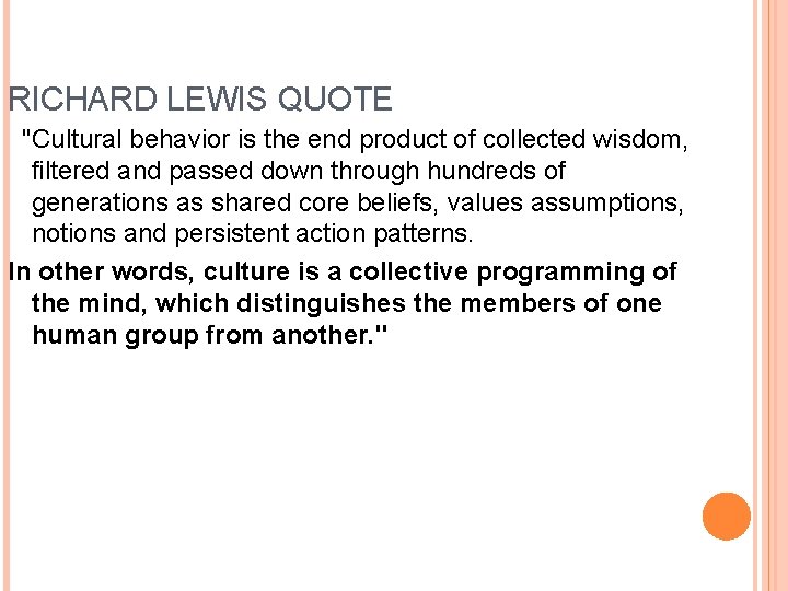 RICHARD LEWIS QUOTE "Cultural behavior is the end product of collected wisdom, filtered and