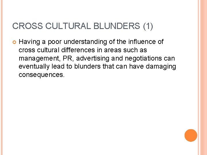 CROSS CULTURAL BLUNDERS (1) Having a poor understanding of the influence of cross cultural