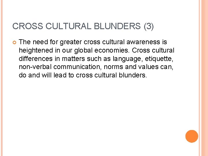 CROSS CULTURAL BLUNDERS (3) The need for greater cross cultural awareness is heightened in