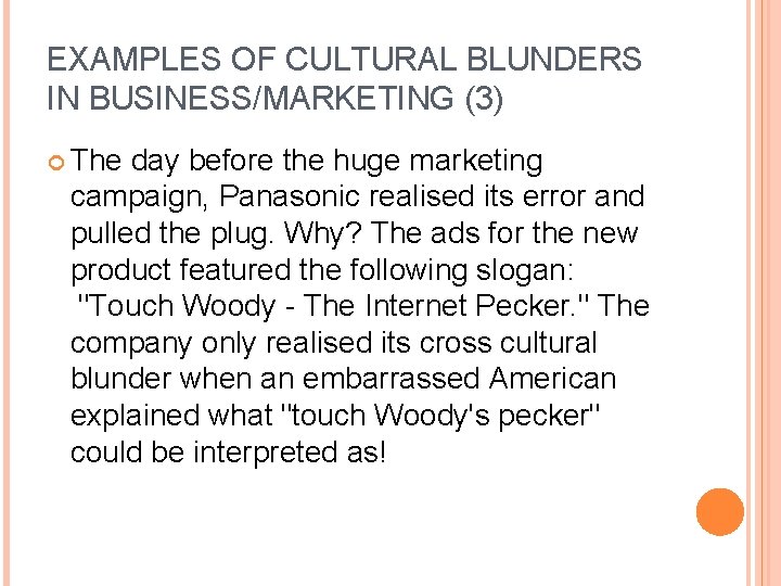 EXAMPLES OF CULTURAL BLUNDERS IN BUSINESS/MARKETING (3) The day before the huge marketing campaign,